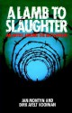 A Lamb to the Slaughter: - Jan Montyn, Dirk Ayelt Kooiman