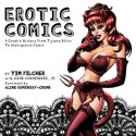 Erotic Comics: A Graphic History from Tijuana Bibles to Underground Comix - Gene Kannenberg Jr., Gene Kannenberg, Tim Pilcher, Aline Kominsky-Crumb