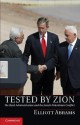 Tested by Zion: The Bush Administration and the Israeli-Palestinian Conflict - Elliott Abrams