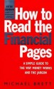 How to Read the Financial Pages: A Simple Guide to the Way Money Works and the Jargon - Michael Brett