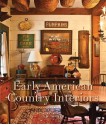 Early American Country Interiors - Tim Tanner