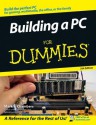 Building a PC For Dummies (For Dummies (Computers)) - Mark L. Chambers