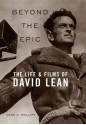 Beyond the Epic: The Life and Films of David Lean - Gene D. Phillips