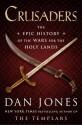 Crusaders: The Epic History of the Wars for the Holy Lands - Dan Jones