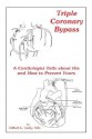 Triple Coronary Bypass: A Cardiologist Tells about His and How to Prevent Yours - Clifford G. Gaddy