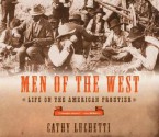 Men of the West: Life on the American Frontier - Cathy Luchetti