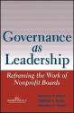 Governance as Leadership: Reframing the Work of Nonprofit Boards - Richard P. Chait, William P. Ryan, Barbara E. Taylor