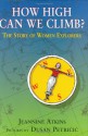 How High Can We Climb?: The Story of Women Explorers - Jeannine Atkins, Dusan Petricic