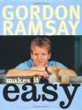 Gordon Ramsay Makes it Easy - Gordon Ramsay