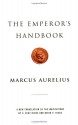 The Emperor's Handbook: A New Translation of The Meditations - Marcus Aurelius, David V. Hicks, C. Scot Hicks, David Hicks