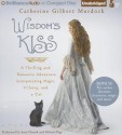 Wisdom's Kiss: A Thrilling and Romantic Adventure, Incorporating Magic, Villany, and a Cat - Catherine Gilbert Murdock, Anne Flosnik, Michael Page