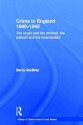 Crime in England 1880-1945: The Rough and the Criminal, the Policed and the Incarcerated - Barry S. Godfrey