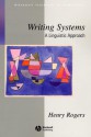 Writing Systems: A Linguistic Approach - Henry Rogers