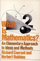 What Is Mathematics: An Elementary Approach to Ideas and Methods - Richard Courant, Herbert Robbins