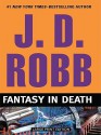 Fantasy in Death (In Death, #30) - J.D. Robb