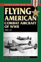 Flying American Combat Aircraft of WW II: 1939-1945 (Stackpole Military History Series) - Robin Higham