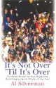 It's Not Over 'Till It's Over: The Stories Behind Most Magnificent Heart Rending Sports Miracles Our Time - Al Silverman