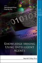 Knowledge Mining Using Intelligent Agents - Satchidananda Dehuri, Sung-Bae Cho