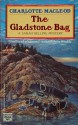 The Gladstone Bag (Sarah Kelling and Max Bittersohn Mystery #9) - Charlotte MacLeod