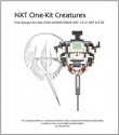 NXT One-Kit Creatures : Five Designs for the LEGO MINDSTORMS NXT 1.0 or 2.0 Kit - Fay Rhodes