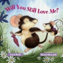 Will You Still Love Me? (Board Book) - Carol Roth, Daniel Howarth