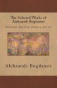 The Selected Works of Aleksandr Bogdanov - Aleksandr Bogdanov