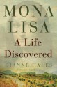 Mona Lisa: A Life Discovered - Dianne Hales