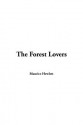 The Forest Lovers - Maurice Hewlett