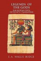 Legends of the Gods: The Egyptian Texts, Edited with Translations - E.A. Wallis Budge