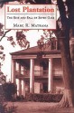 Lost Plantation: The Rise and Fall of Seven Oaks - Marc R. Matrana