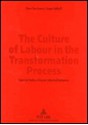 The Culture of Labour in the Transformation Process: Empirical Studies in Russian Industrial Enterprises - Elena Shershneva, Jürgen Feldhoff