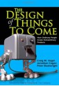 The Design of Things to Come: How Ordinary People Create Extraordinary Products - Craig M. Vogel, Jonathan Cagan, Peter Boatwright