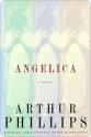 Angelica: A Novel - Arthur Phillips