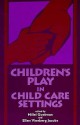 Children's Play in Child Care Settings (Suny Series, Children's Play in Society) - Hillel Goelman, Ellen Vineberg Jacobs