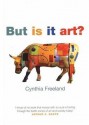 But is it Art - Cynthia Freeland