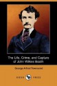 The Life, Crime, and Capture of John Wilkes Booth (Dodo Press) - George Alfred Townsend