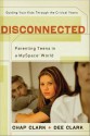 Disconnected: Parenting Teens in a Myspace World - Chap Clark, Clark Dee