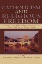 Catholicism and Religious Freedom: Contemporary Reflections on Vatican II's Declaration on Religious Liberty - Kenneth L. Grasso