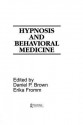 Hypnosis and Behavioral Medicine - Daniel P. Brown, Erika Fromm