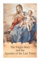 The Virgin Mary and the Apostles of the Last Times - Fr Antonin Lhoumeau, Casimir Valla