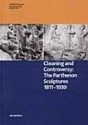 Cleaning and Controversy : the Parthenon sculptures, 1811-1939 - Ian Jenkins