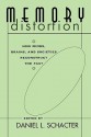 Memory Distortion: How Minds, Brains, and Societies Reconstruct the Past - Daniel L. Schacter