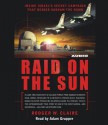 Raid on the Sun: Inside Israel's Secret Campaign That Denied Saddam the Bomb - Rodger Claire