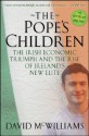 The Pope's Children: The Irish Economic Triumph and the Rise of Ireland's New Elite - David McWilliams