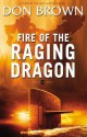 Fire of the Raging Dragon - Don Brown