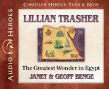 Lillian Trasher: The Greatest Wonder in Egypt: (Audiobook) - Janet Benge, Geoff Benge, Rebecca Gallagher