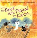 The Duck Who Played the Kazoo - Amy E. Sklansky, Tiphanie Beeke