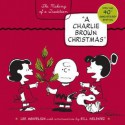 A Charlie Brown Christmas: The Making of a Tradition - Charles M. Schulz, Bill Melendez, Antonia Felix, Timothy Shaner