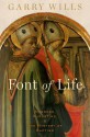 Font of Life: Ambrose, Augustine, and the Mystery of Baptism (Emblems of Antiquity) - Garry Wills