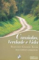 Caminho, Verdade e Vida - Francisco Cândido Xavier, Emmanuel